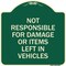 Signmission Not Responsible for Damage or Items Left in Vehicles Heavy-Gauge Aluminum Sign, 18" H, G-1818-23545 A-DES-G-1818-23545 - alternate 1